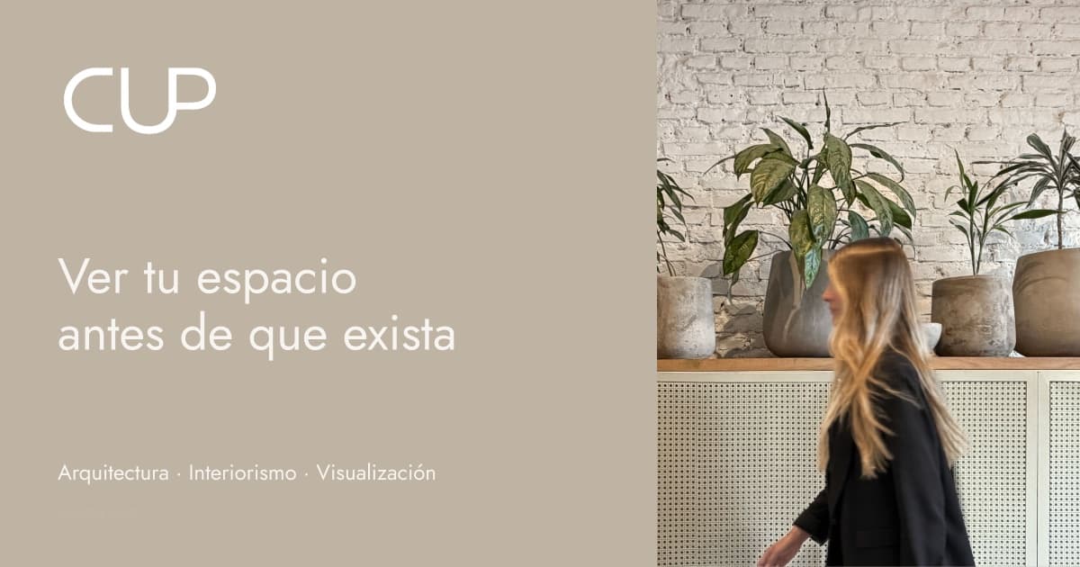 CUP arq: «Ver tu espacio antes de que exista». Arquitectura, interiorismo y visualización